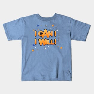 I can I will Kids T-Shirt